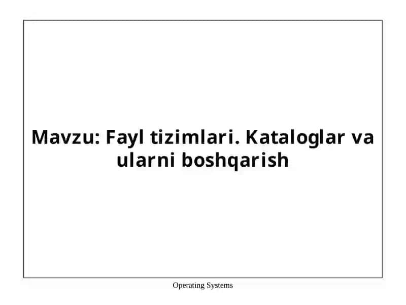 Fayl tizimlari. Kataloglar va ularni boshqarish 2