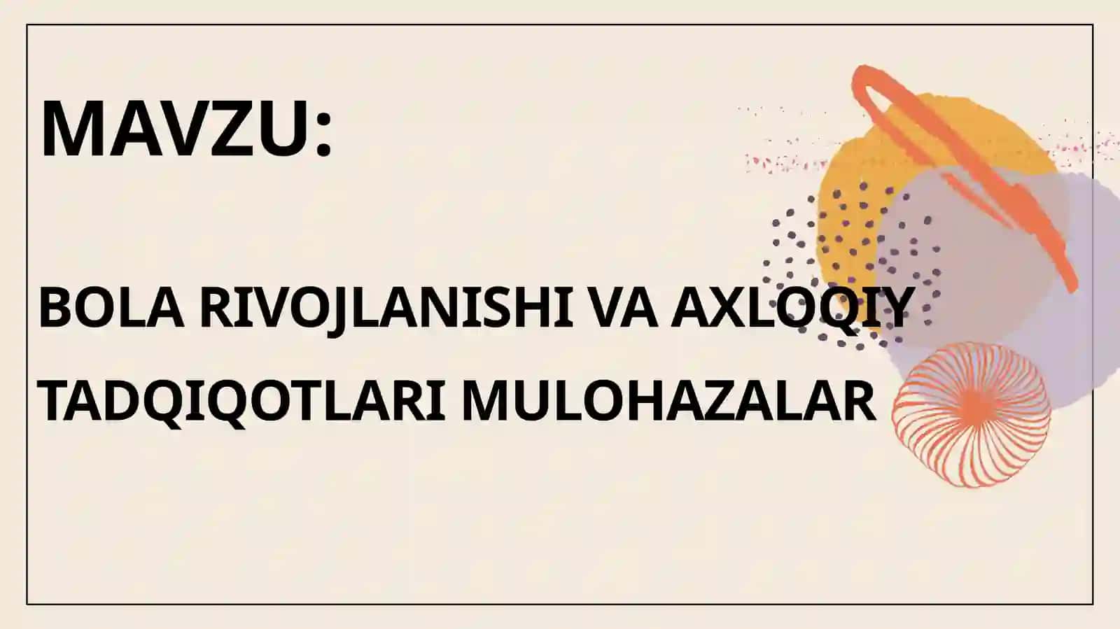 BOLA RIVOJLANISHI VA AXLOQIY TADQIQOTLARI MULOHAZALAR 2