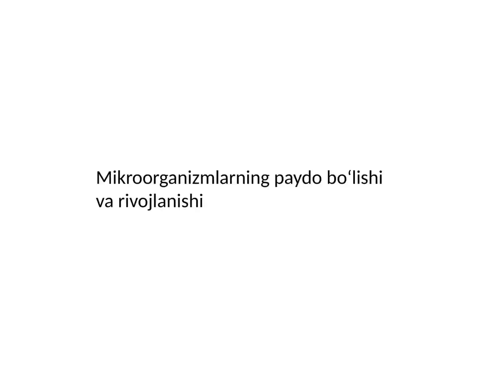 Mikroorganizmlarning paydo bo‘lishi va rivojlanishi 2