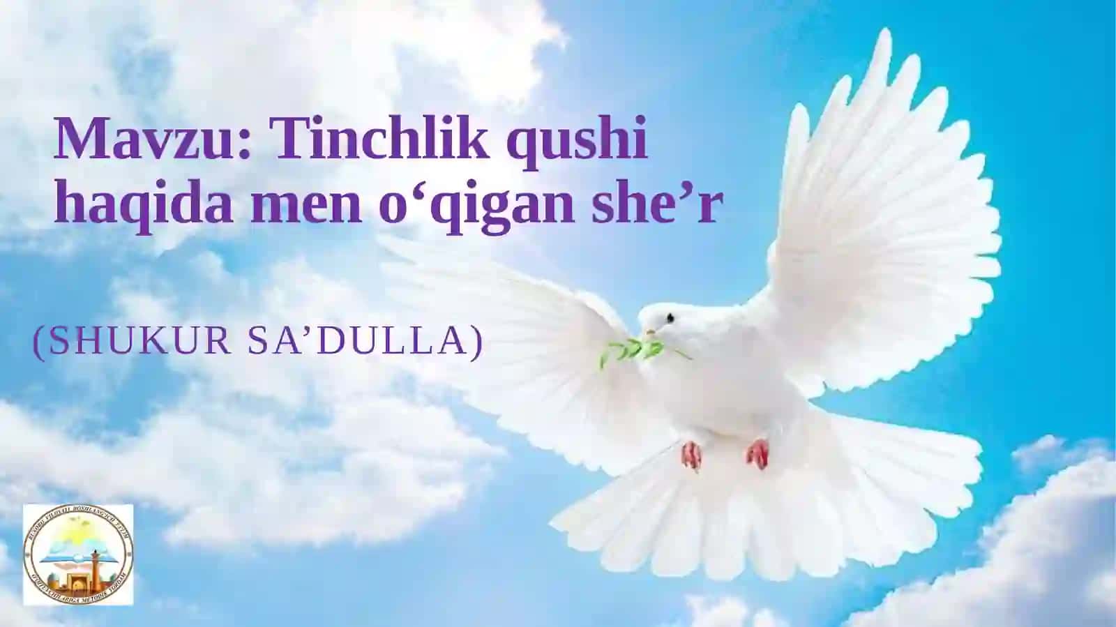 Tinchlik qushi haqida meno o'qigan she'r (Shukur Sa'dulla) 2