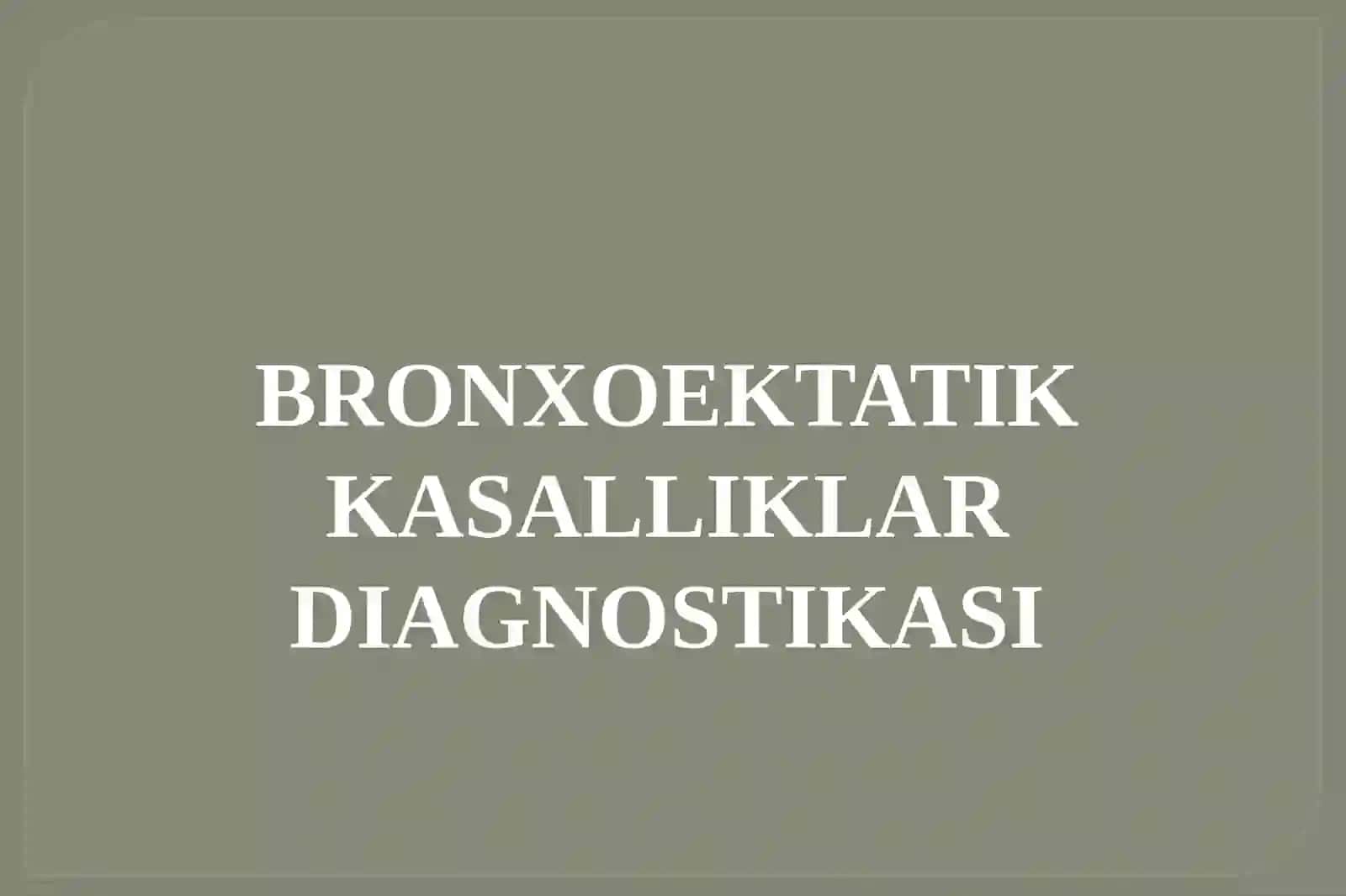 BRONXOEKTATIK KASALLIKLAR 2