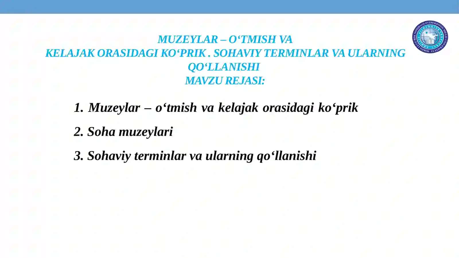 MUZEYLAR – O‘TMISH VAKELAJAK ORASIDAGI KO‘PRIK. SOHAVIY TERMINLAR VA ULARNING QO‘LLANISHI 2