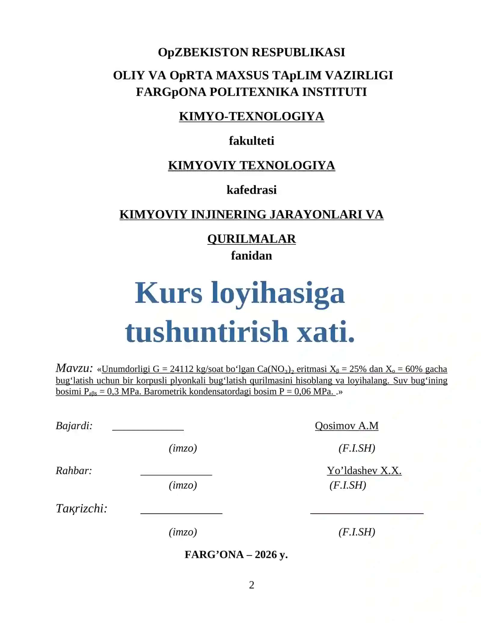 « Unumdorligi G = 24112 kg/soat bo‘lgan Ca(NO₃)₂ eritmasi Xᵦ = 25% dan Xₒ = 60% gacha bug‘latish uchun bir korpusli plyonkali bug‘latish qurilmasini hisoblang va loyihalang. Suv bug‘ining bosimi Pₐᵦₛ = 0,3 MPa. Barometrik kondensatordagi bosim P = 0,06 MPa..» 2