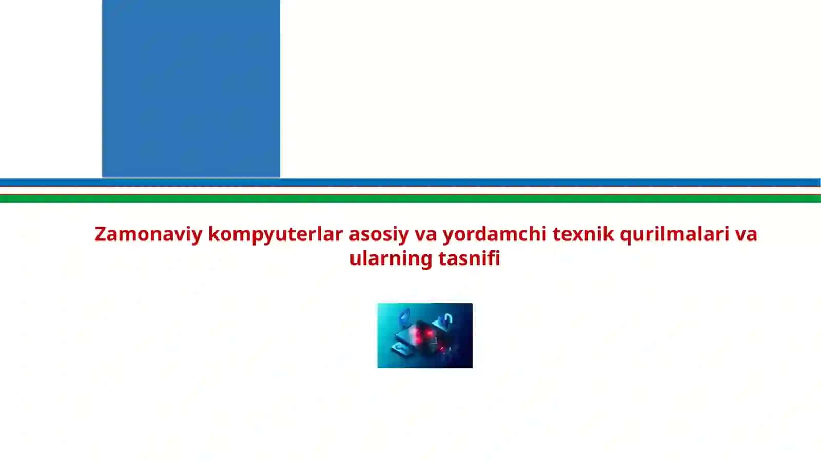 Zamonaviy kompyuterlar asosiy va yordamchi texnik qurilmalari va ularning tasnifi 2