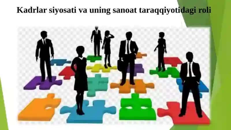 Kadrlar siyosati va uning sanoat taraqqiyotidagi roli 2