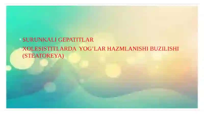 SURUNKALI GEPATITLARXOLESISTITLARDA  YOG’LAR HAZMLANISHI BUZILISHI (STEATOREYA) 2