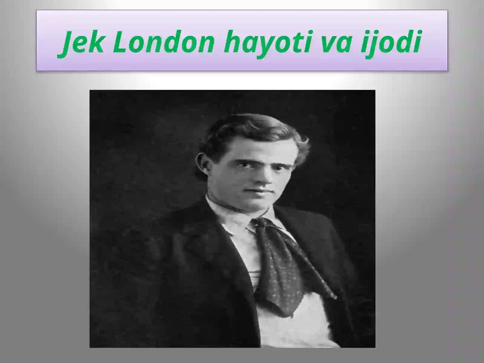 Jek London hayoti va ijodi dars taqdimoti 2