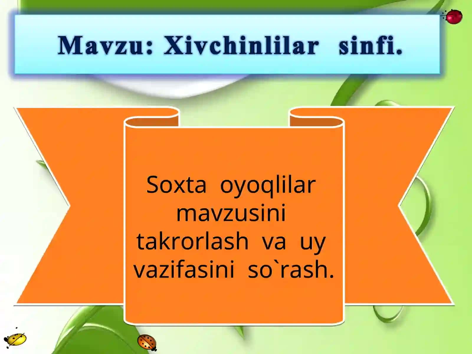 Soxta oyoqlilar mavzusini takrorlash va uy vazifasini so`rash 2