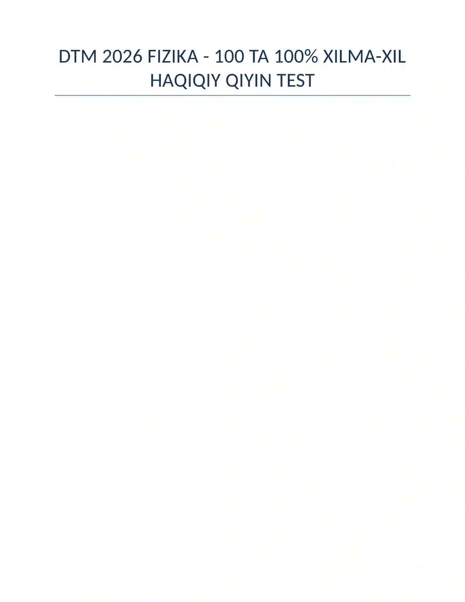 2026 FIZIKA - 100 TA TEST + QO'LLANMA + JAVOBLAR 2