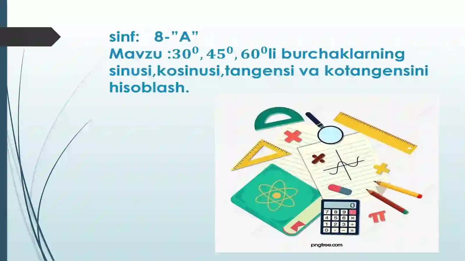 8-sinf Geometriya fanidan 30, 45, 60 gradusli burchaklarning sinusi, kosinusi, tangensi va kotangensini hisoblash.pptx bir soatlik dars taqdimoti 2