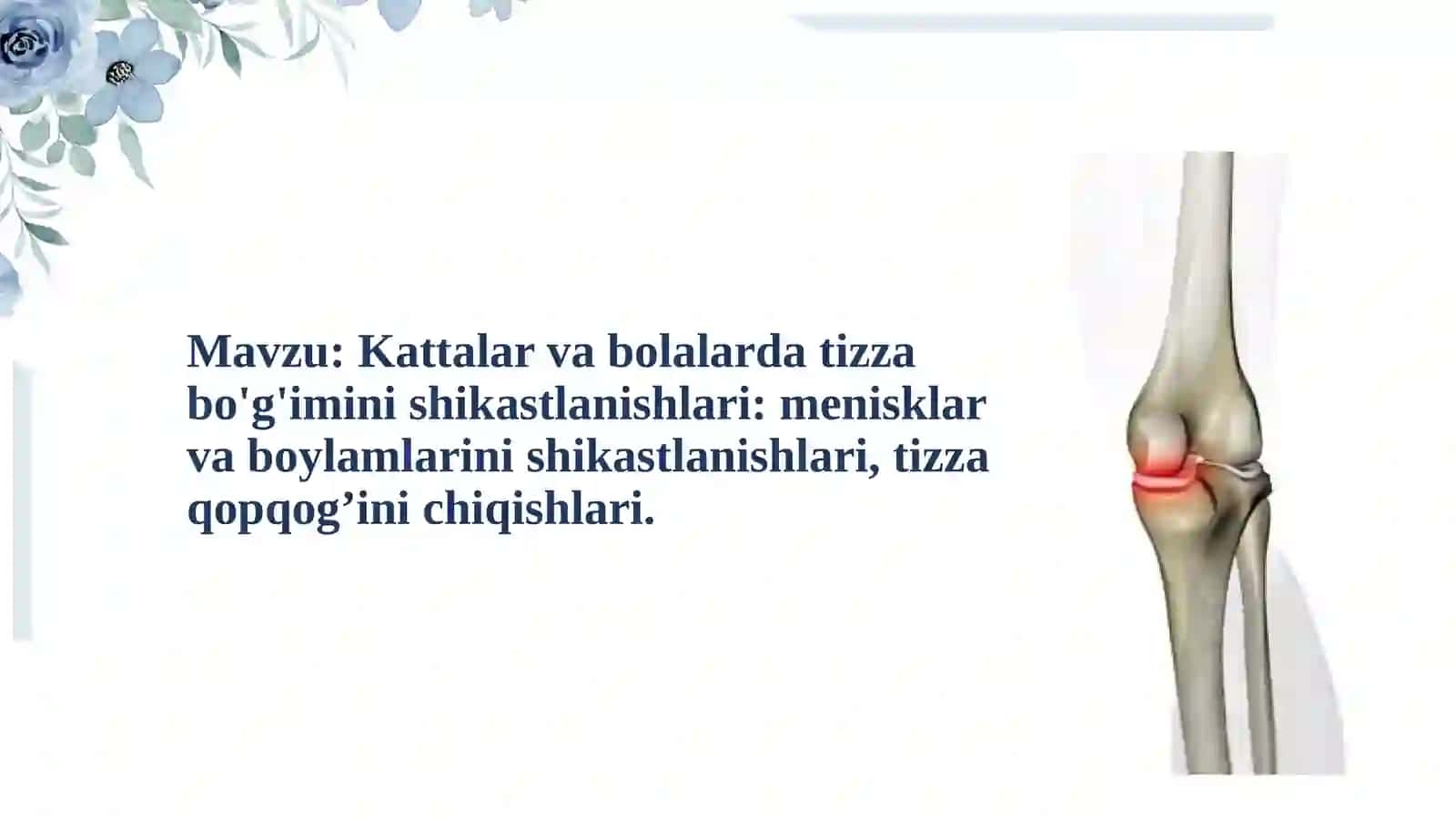 Kattalar va bolalarda tizza bo'g'imini shikastlanishlari: menisklar va boylamlarini shikastlanishlari, tizza qopqog’ini chiqishlari. 2