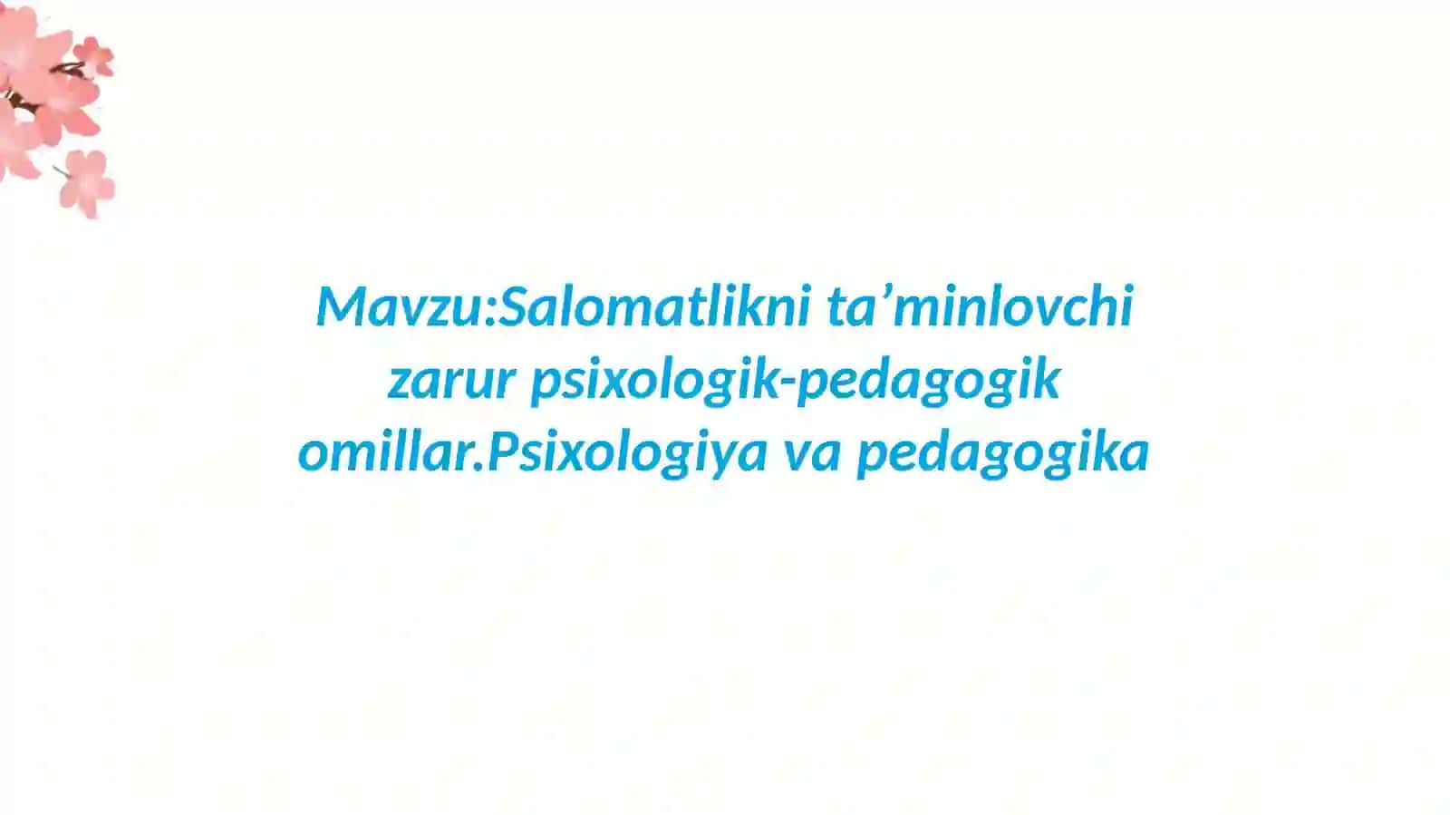 Salomatlikni taʼminlovchi zarur psixologik-pedagogik omillar.Psixologiya va pedagogika 2
