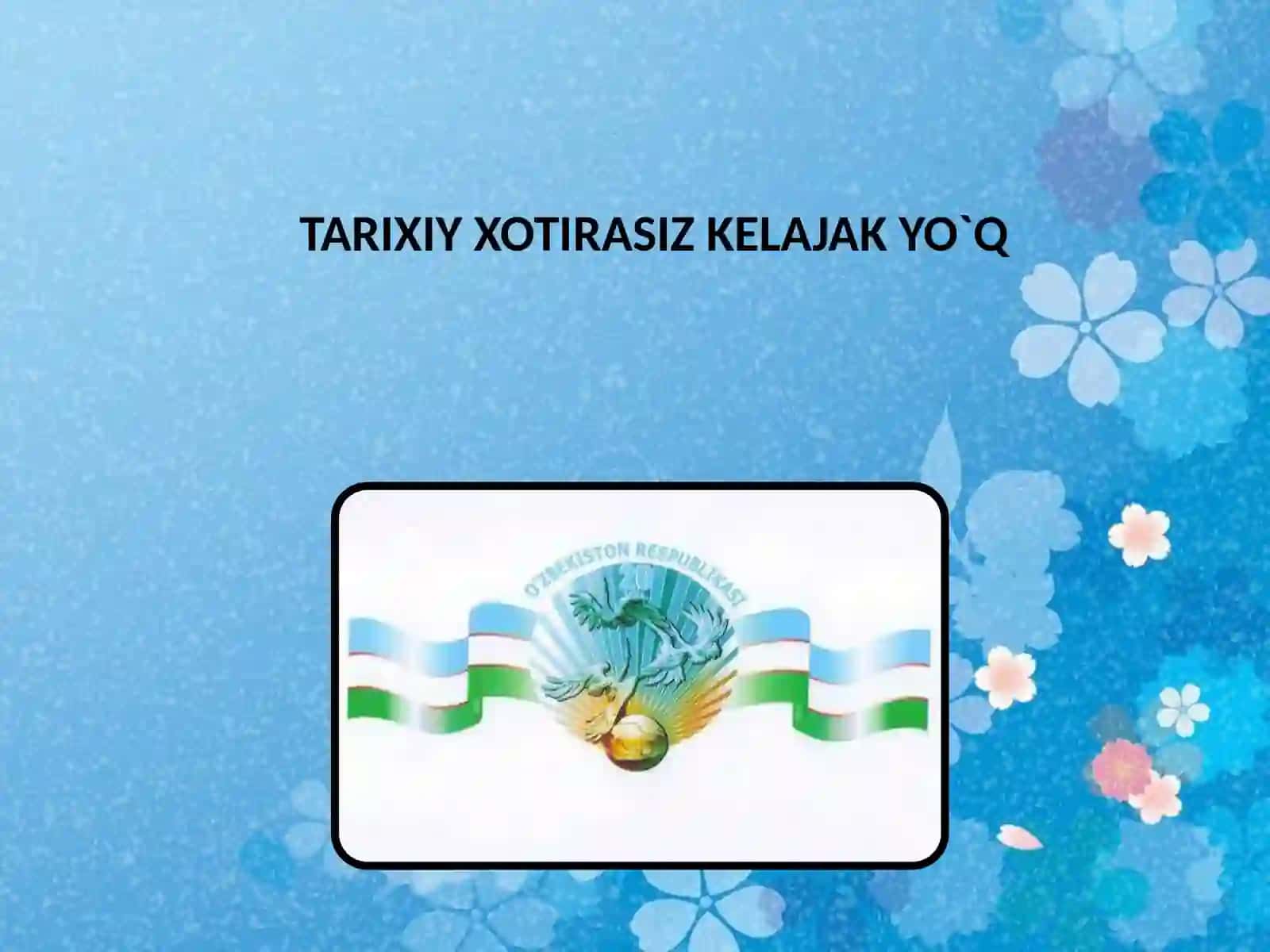TARIXIY XOTIRASIZ KELAJAK YO`Q 2