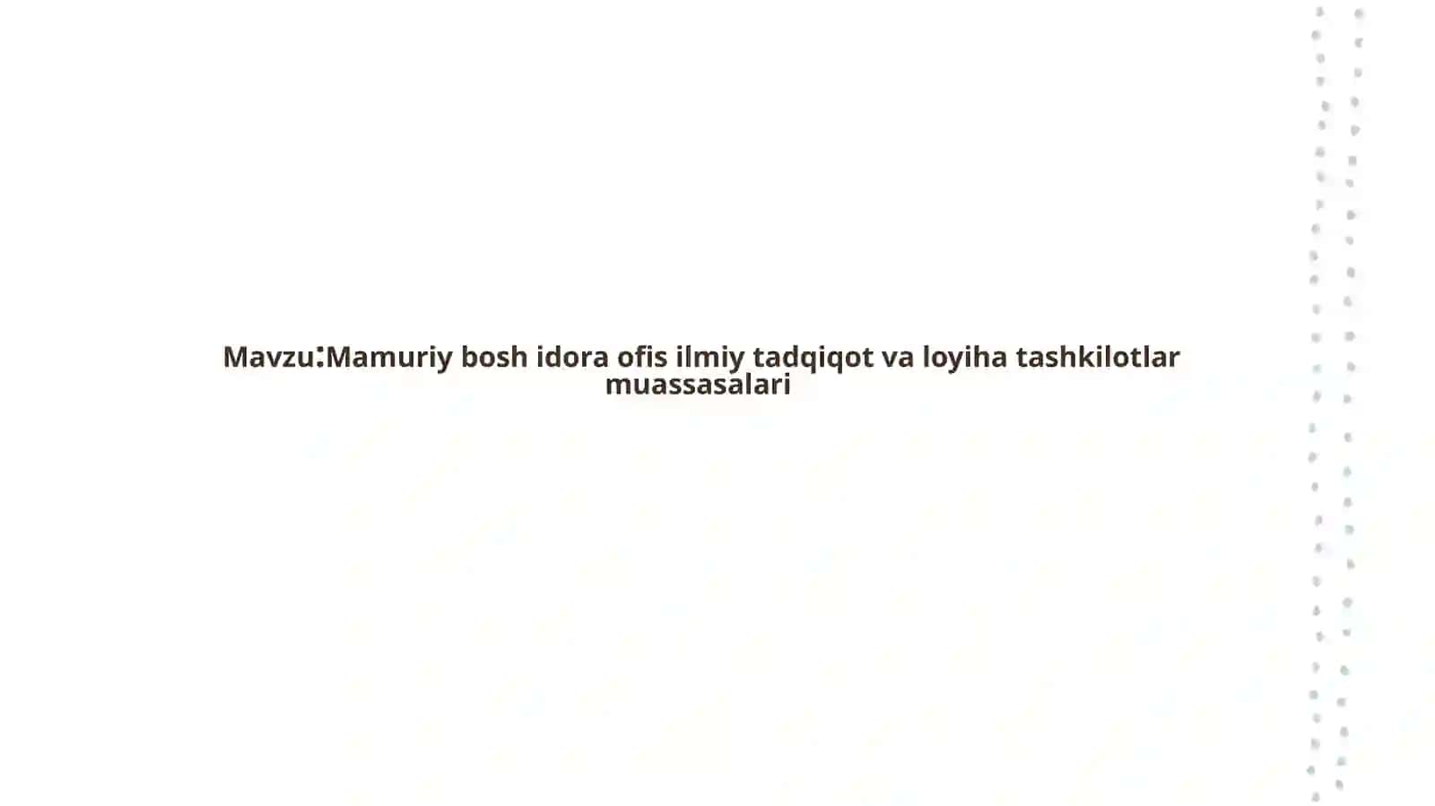 Mamuriy boshidora ofis ilmiy tadqiqot va loyiha tashkilotlari muassasalari 2