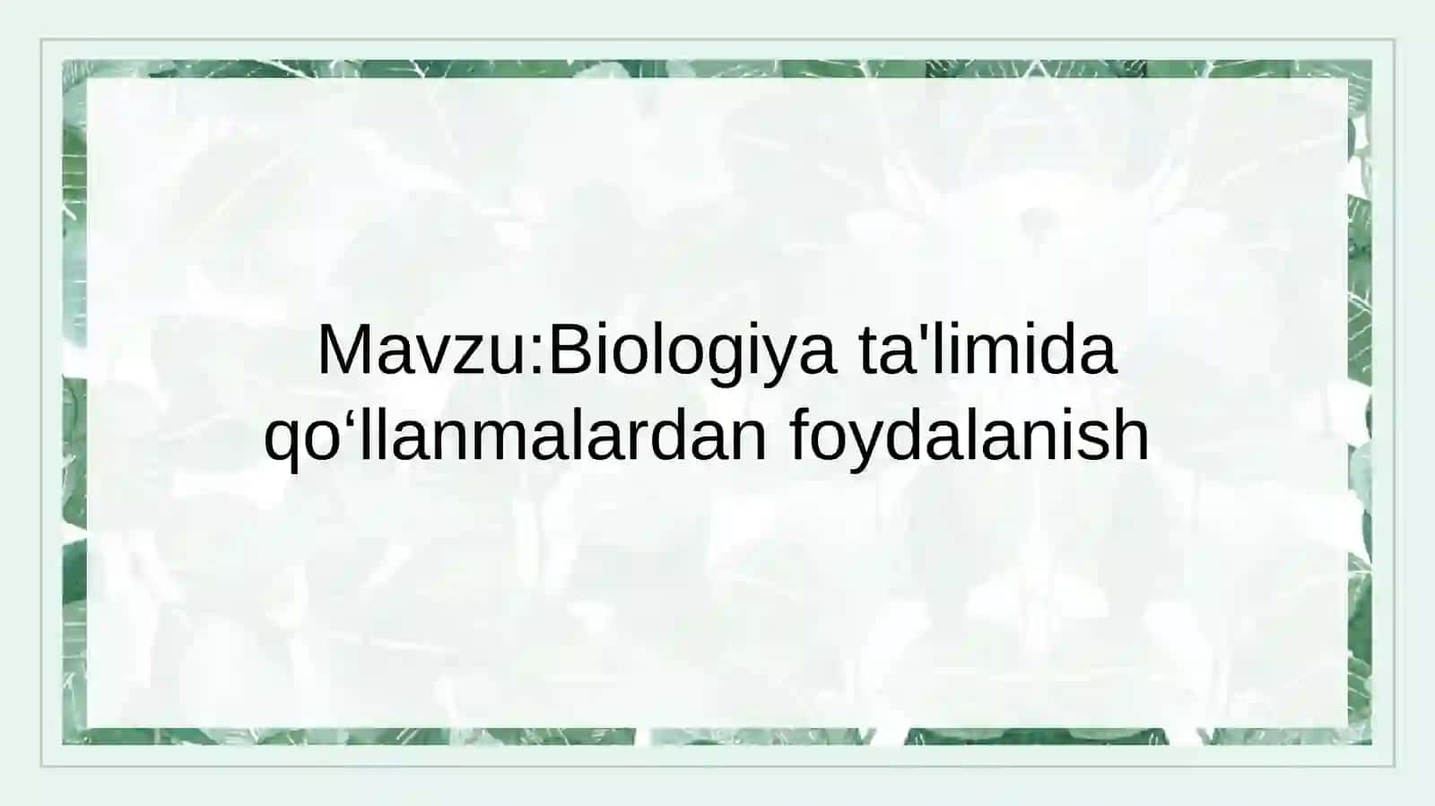 Biologiyata'limida qo‘llanmalardan foydalanish 2