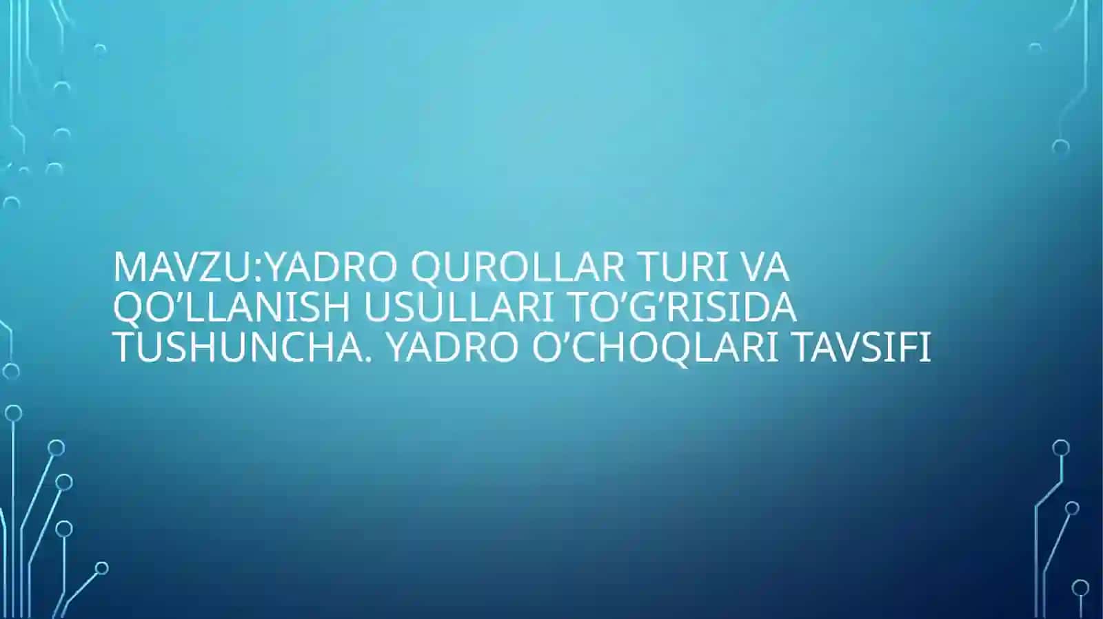 Yadro qurollar turi va qo’llanish usullari to’g’risida tushuncha. Yadro o’choqlari tavsifi 2