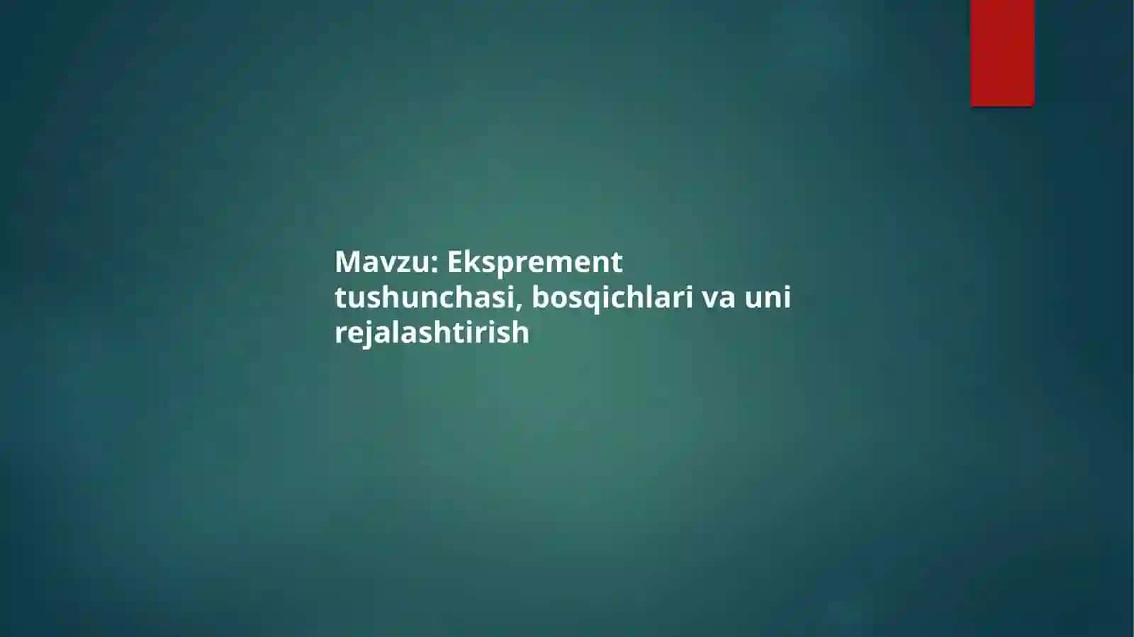 Eksprement tushunchasi, bosqichlari va uni rejalashtirish 2