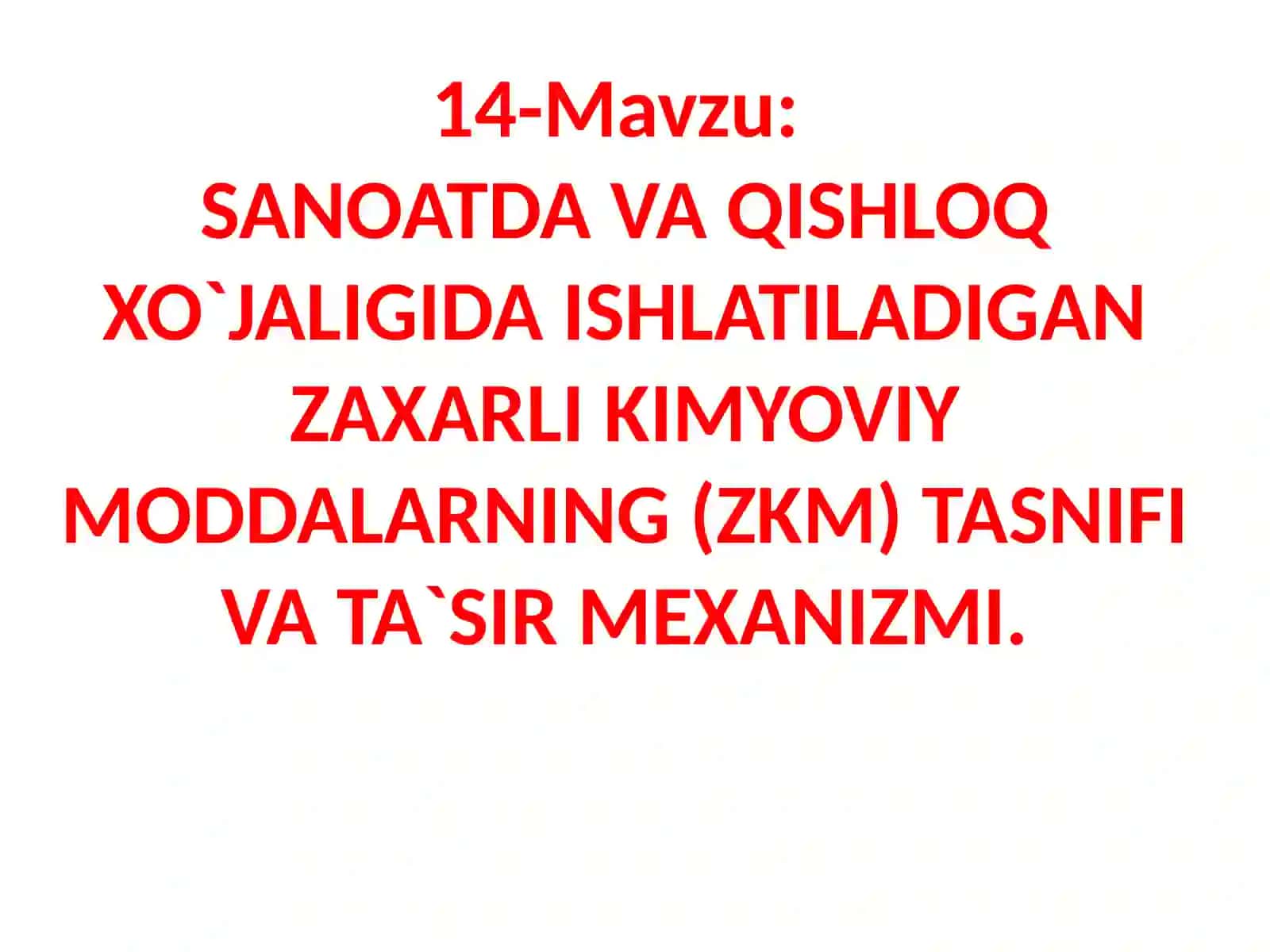 SANOATDAVA QISHLOQ XO`JALIGIDA ISHLATILADIGAN ZAXARLI KIMYOVIY MODDALARNING (ZKM) TASNIFI VA TA`SIR MEXANIZMI 2