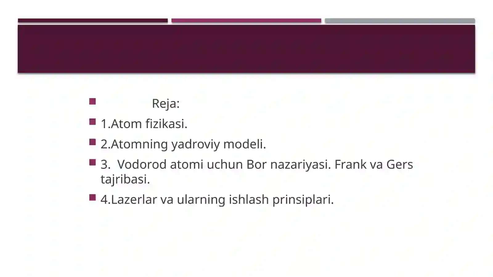Atom fizikasi.Atomning yadroviy modeli. Vodorod atomi uchun Bor nazariyasi. Frank va Gers tajribasi. Lazerlar va ularning ishlash prinsiplari 2