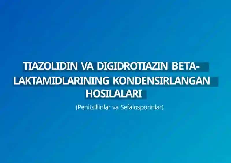 Tiazolidin va digidrotiazin beta-laktamidlarining kondensirlangan hosilalari 2