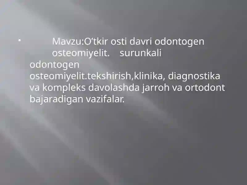 O’tkirostidavriodontogenosteomiyelit.surunkaliodontogenosteomiyelit.tekshirish,klinika,diagnostikavakompleksdavolashdajarrohvaortodontbajaradiganvazifalar 2