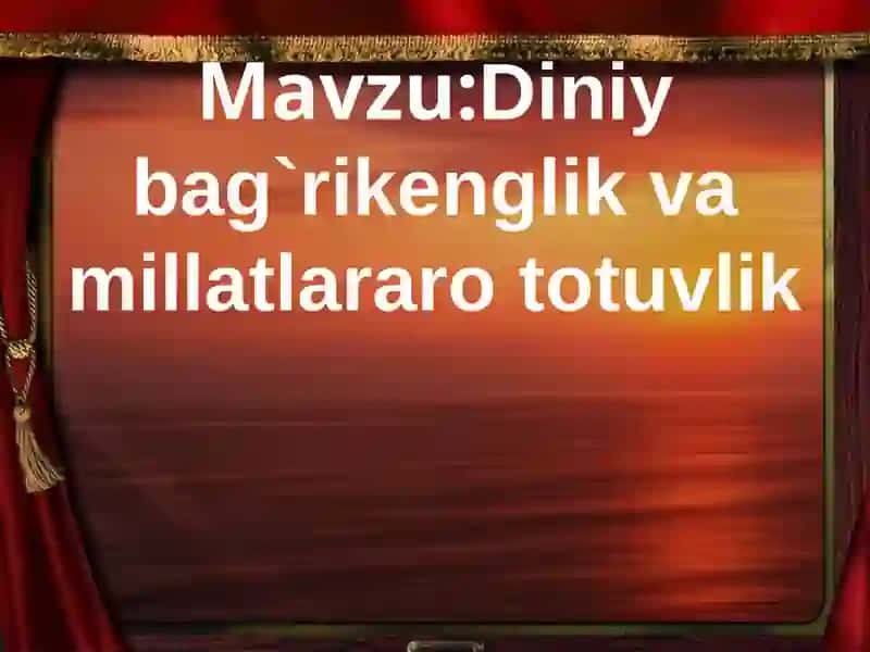 Diniy bag`rikenglik va millatlararo totuvlik 2