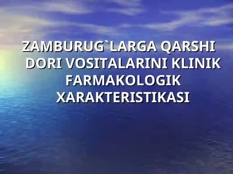 ZAMBURUG`LARGA QARSHI DORI VOSITALARINI KLINIK FARMAKOLOGIK XARAKTERISTIKASI 2