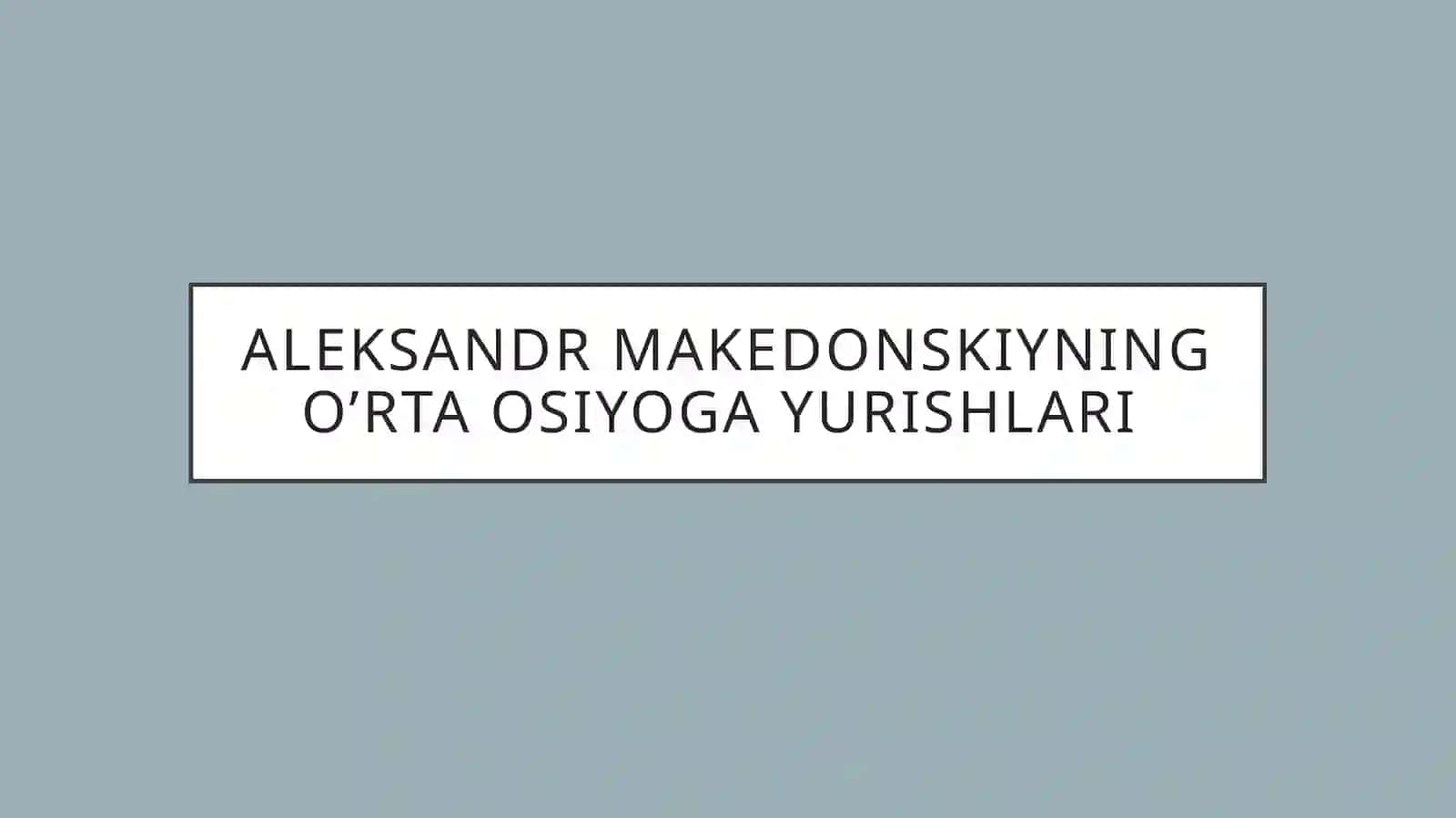 Aleksandr Makedonskiyning Oʼrta Osiyoga yurishlari 2