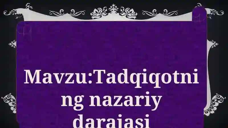 Тadqiqotning nazariy darajasi 2