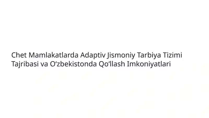 Chet Mamlakatlarda Adaptiv Jismoniy Tarbiya Tizimi Tajribasi va O‘zbekistonda Qo‘llash Imkoniyatlari 2