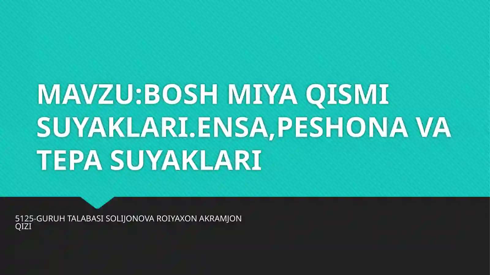 BOSH MIYA QISMI SUYAKLARI.ENSA,PESHONA VA TEPA SUYAKLARI 2