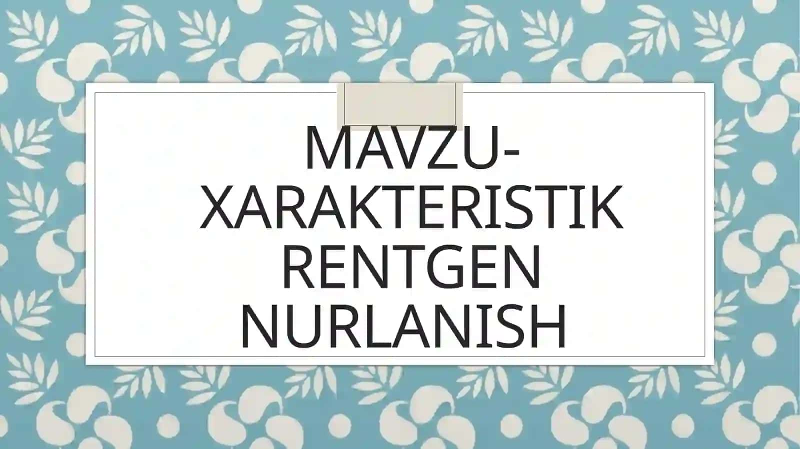Atom fizikasi fanidan mustaqil ta'lim - X-nurlanish 2