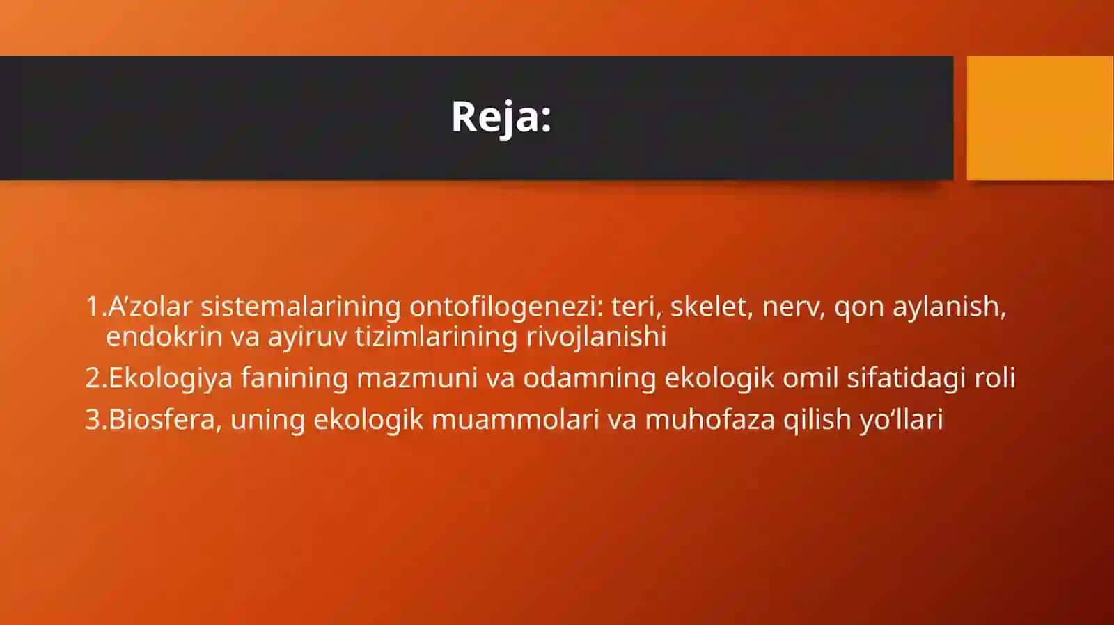 A’zolar sistemasi ontofilogenezi: teri,skelet,nerv sistemasi, qon aylanish, endokrin tizimi, ayiruv sistemasi. Ekologiya. Odam - ekologik omil. Biosfera va uning muammolari. 2