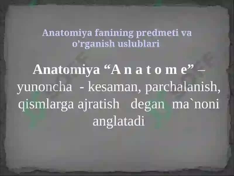 Kirish. Odam anatomiyasi fanining predmeti, maqsadi, vazifalari, o‘rganish usullari, biologiya fanlari  sistemasida tutgan o‘rni. Anatomiya fanining rivojlanish tarixi. Anatomiya tarmoqlari haqida tushuncha. 2