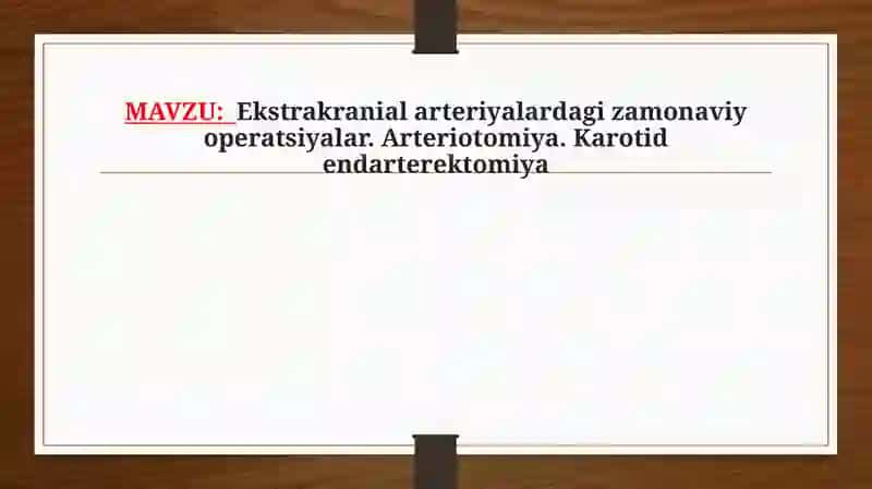 Ekstrakranial arteriyalardagi zamonaviy operatsiyalar. Arteriotomiya. Karotid endarterektomiya 2