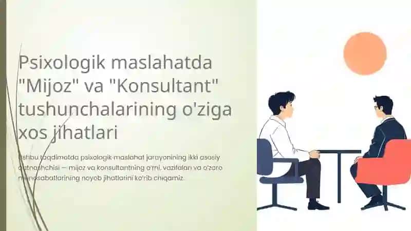 Psixologik maslahatda "Mijoz" va "Konsultant" tushunchalarining o'ziga xos jihatlari 2