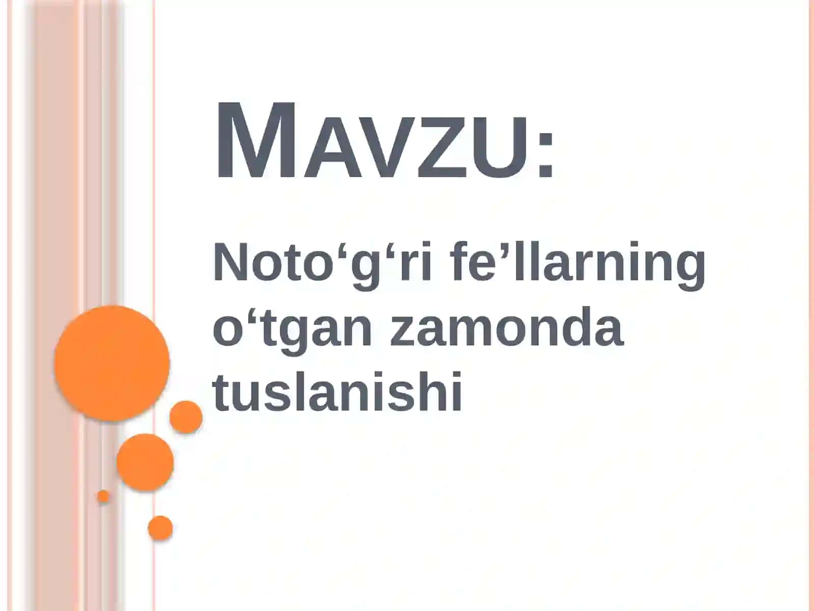 Noto‘g‘ri fe’llarning o‘tgan zamonda tuslanishi 2