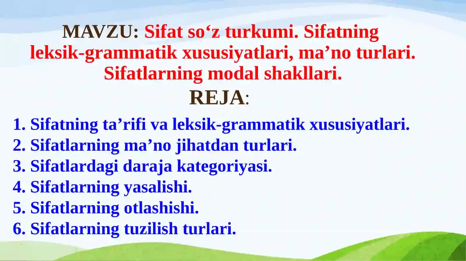 Sifat so‘z turkumi. Sifatning leksik-grammatik xususiyatlari, ma’no turlari. Sifatlarning modal shakllari 2