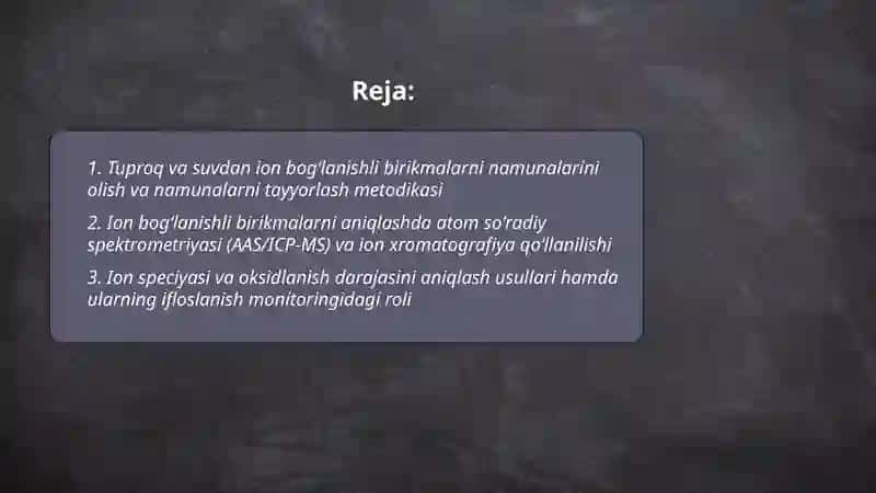 Tuproq va suvning ifloslanishidan ion bogʻlanishli birikmalarni aniqlash 2
