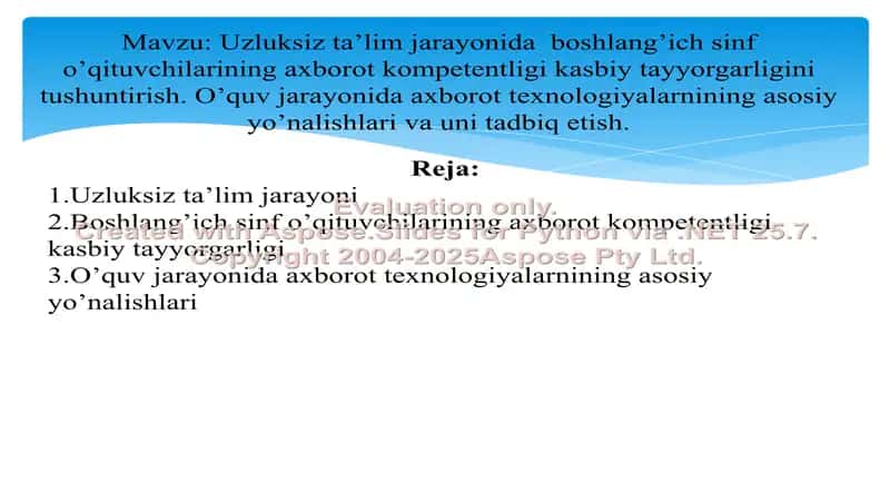 Uzluksiz ta’lim jarayonida boshlang’ich sinf o‘qituvchilarining axborot kompetentligi kasbiy tayyorgarligini tushuntirish. O‘quv jarayonida axborot texnologiyalarning asosiy yo‘nalishlari va uni tadbiq etish 2