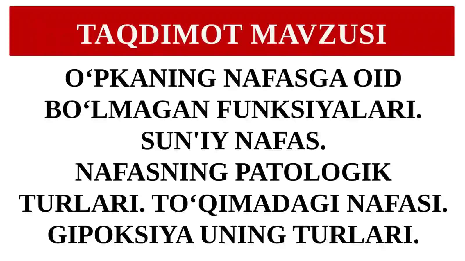 O‘PKANING NAFASGA OID BO‘LMAGAN FUNKSIYALARI. SUN'IY NAFAS. NAFASNING PATOLOGIK TURLARI. TO‘QIMADAGI NAFASI. GIPOKSIYA UNING TURLARI. 2