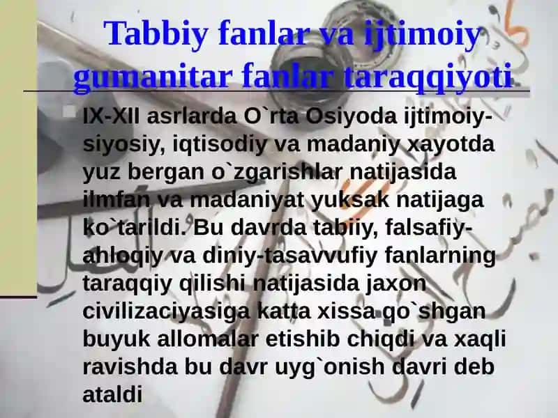O’rta Osiyo xalqlari hayotida yuz bergan uyg’onish (renessans) davri, ajdodlarimizning jahon sivilizatsiyasiga qo’shgan hissasi (IX-XII, XIV-XV asrlar). 3