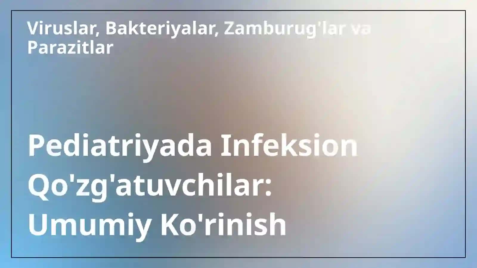 Pediatriya amaliyotda ko’p uchraydigan infeksiyalar qo’zg’atuvchilari, patogenez, laboratoriya tashhisi 3
