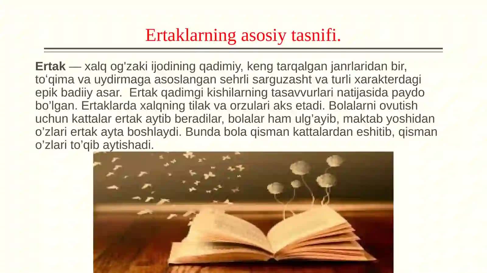 : Ertaklarning tasnifi va ularning turlari. Adabiy ertaklar va ularga xos xususiyatlar. O’zbek adabiyotida she’riy va nasriy ertaknavislik SLAYD 3