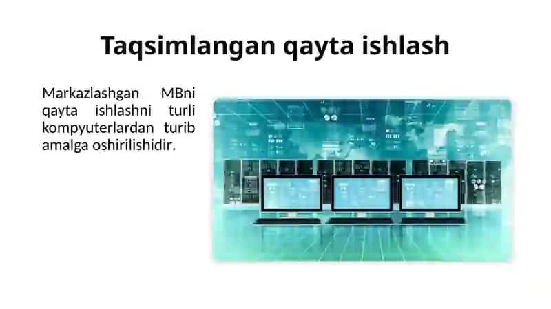 17-mavzu.Taqsimlangan ma`lumotlar bazasi va uni qayta ishlash tizimlari arxitekturasi 3