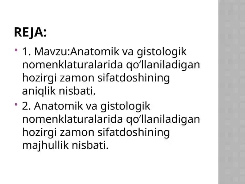 Anatomik va gistologik nomenklaturalarida qo’llaniladigan hozirgi zamon sifatdoshining aniqlik nisbati.(abducens-uzoqlashuvchi, perforans-yoriluvchi). Anatomik va gistologik nomenklaturalarida qo’llaniladigan hozirgi zamon sifatdoshining majhullik nisbati.(circumflexus-egilgan, perforatus-teshilgan) 3