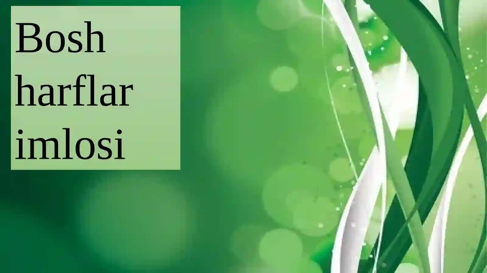 Bosh harflar imlosi. Qo‘shib va ajratib yozish 3