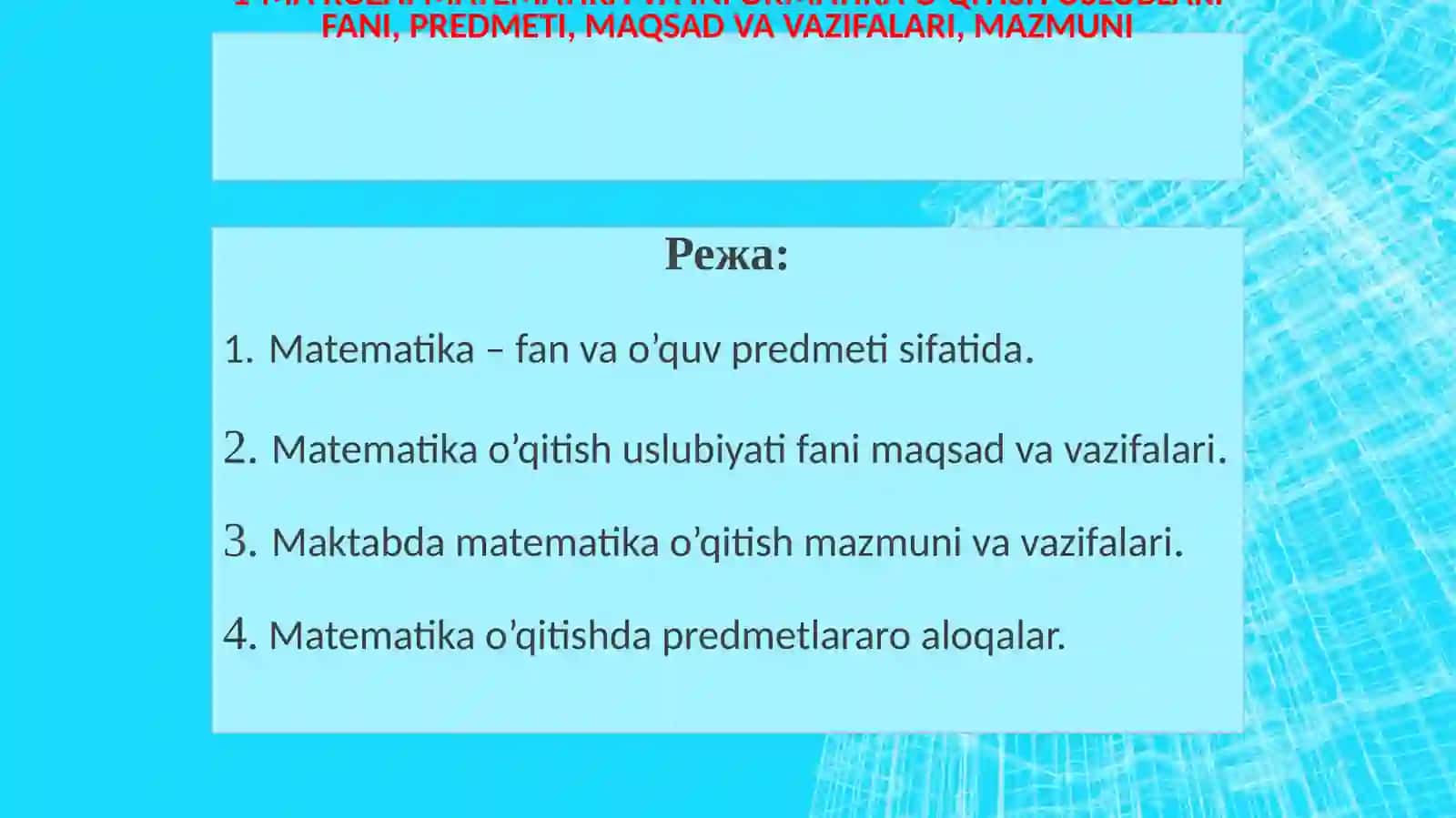 1-MA’RUZA. MATEMATIKA VA INFORMATIKA O’QITISH USLUBLARI FANI, PREDMETI, MAQSAD VA VAZIFALARI, MAZMUNI 3