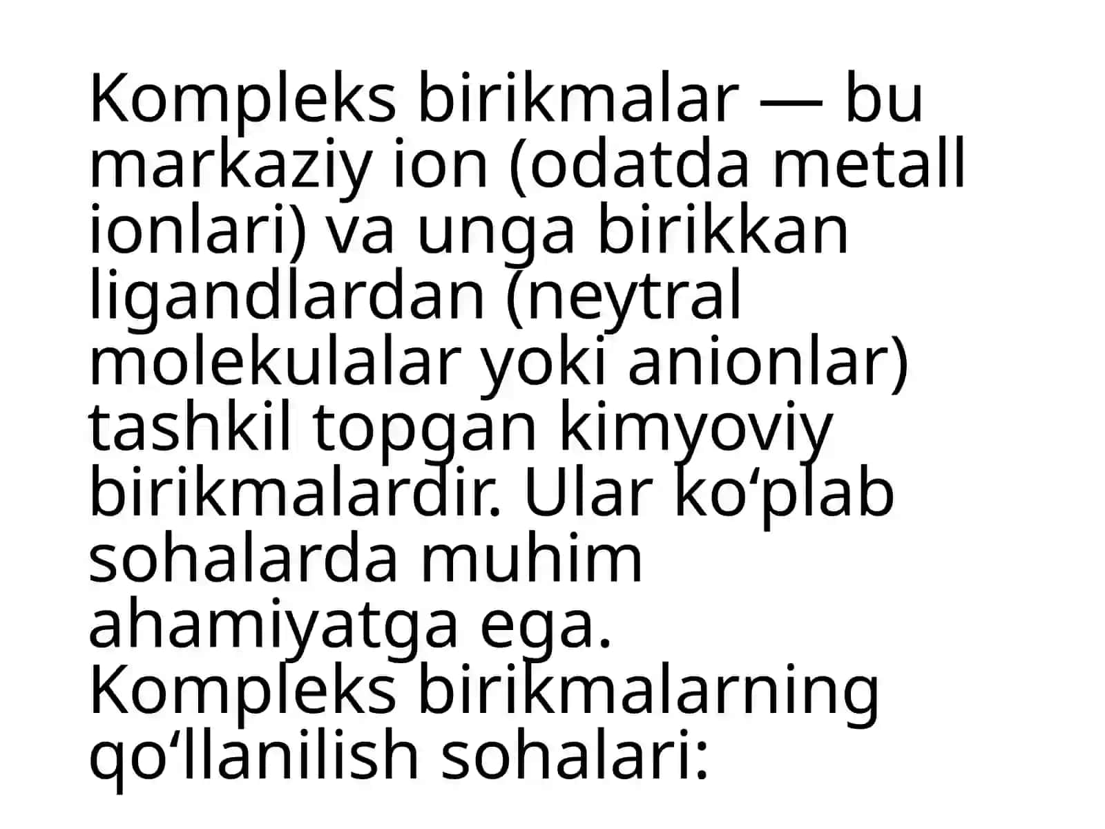 Kompleks birikmalarning qòllanilish sohalari:analitik va organik kimyo ,bionoorganika,kimyoviy texnologiya ,metallkompleksli katalizatorlar 3
