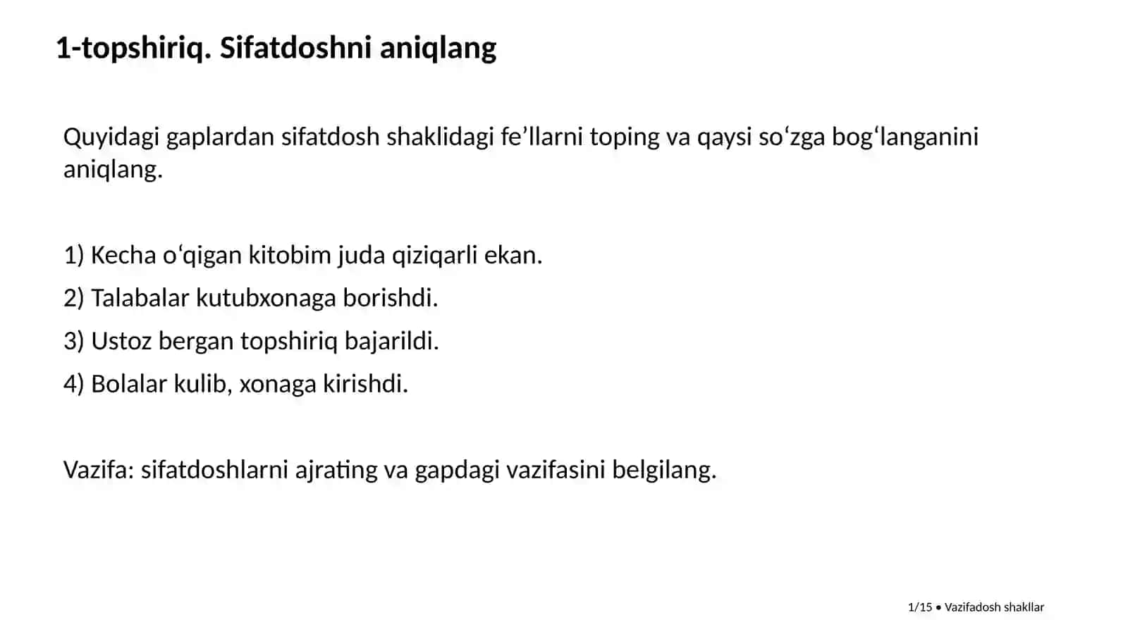 FE’L: VAZIFADOSH SHAKLLARI, NISBATLARI, MAYLLARI, ZAMONLARI VA TUSLANISHI 3